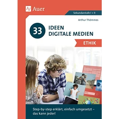 Abbildung von 33 Ideen Digitale Medien Ethik: step by erklärt, einfach umgesetzt das kann jeder! (5. bis 13. Klasse)