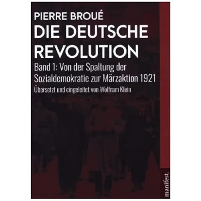 Abbildung von Die Deutsche Revolution: Band 1: Von der Spaltung Sozialdemokratie zur Märzaktion 1921 (Geschichte des Widerstands)