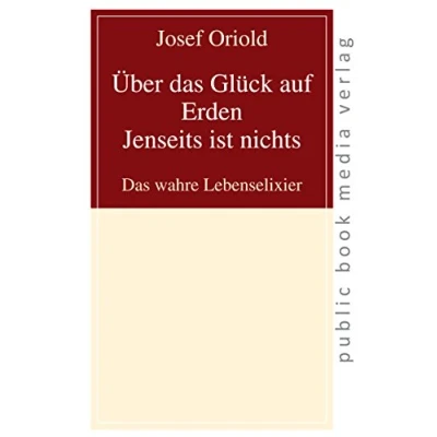 Abbildung von Über Das Glück auf Erden Jenseits ist nichts: wahre Lebenselixier