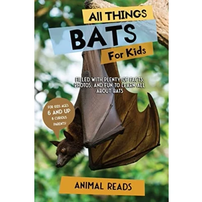 Abbildung von all Things Bats For Kids: Filled With Plenty of Facts, Photos, and Fun to Learn About