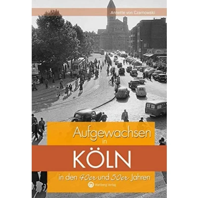 Abbildung von Aufgewachsen in Köln den 40er und 50er Jahren: Kindheit Jugend