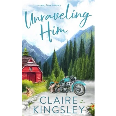 Abbildung von Unraveling Him: A Small Town Family Romance (The Bailey Brothers, Band 3)