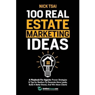 Abbildung von 100 Real Estate Marketing Ideas: A Playbook for Agents: Proven Strategies &amp; Tips Realtors To Generate More Leads, Build Better Brand And Win ...