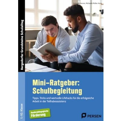Abbildung von Mini Ratgeber: Schulbegleitung: Tipps, Tricks und wertvolle Lifehacks für die erfo lgreiche Arbeit in der Teilhabeassistenz (1. bis 10. Klasse) (Bergedorfer Grundsteine Schulalltag SoPäd)