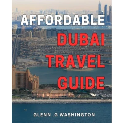 Abbildung von Affordable Dubai Travel Guide: Discover the Hidden Gems of on a Budget: Your Ultimate Companion