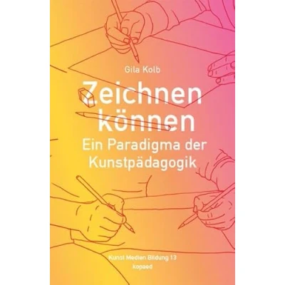 Abbildung von Zeichnen können: Ein Paradigma der Kunstpädagogik (Kunst Medien Bildung)
