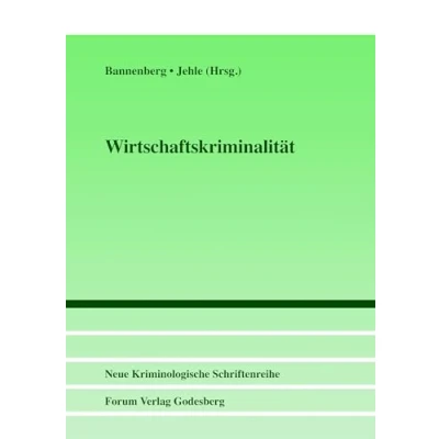 Abbildung von Wirtschaftskriminalität (Neue Kriminologische Schriftenreihe der Neuen Kriminologischen Gesellschaft e.V.)