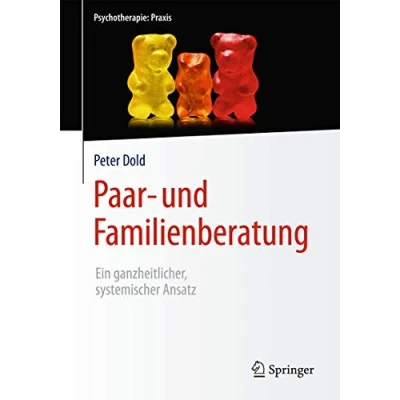 Abbildung von Paar und Familienberatung: Ein ganzheitlicher, systemischer Ansatz (Psychotherapie: Praxis)