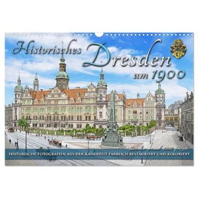 Abbildung von Historisches Dresden um 1900 Fotos restauriert und koloriert (Wandkalender 2025 DIN A3 quer), CALVENDO Monatskalender