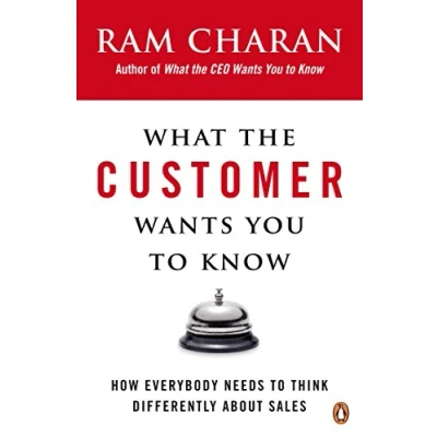 Abbildung von What the Customer Wants You to Know: How Everybody Needs Think Differently About Sales