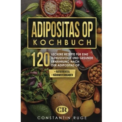 Abbildung von Adipositas OP Kochbuch: 120 leckere Rezepte für eine gesunde Ernährung nach der OP. Genussvoll essen trotz Magenbypass, Schlauchmagen und Co. Inklusive Ratgeberteil Nährwertangaben