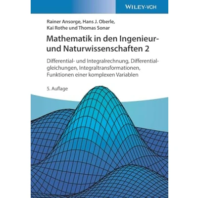 Abbildung von Mathematik in den Ingenieur und Naturwissenschaften 2: Differential Integralrechnung, Differentialgleichungen, Integraltransformationen, Funktionen einer komplexen Variablen