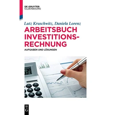 Abbildung von Arbeitsbuch Investitionsrechnung: Aufgaben und Lösungen (De Gruyter Studium)