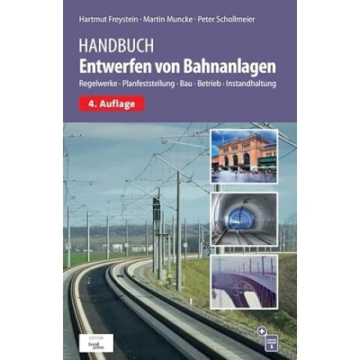 Abbildung von Handbuch Entwerfen von Bahnanlagen: Regelwerke, Planfeststellung, Bau, Betrieb, Instandhaltung