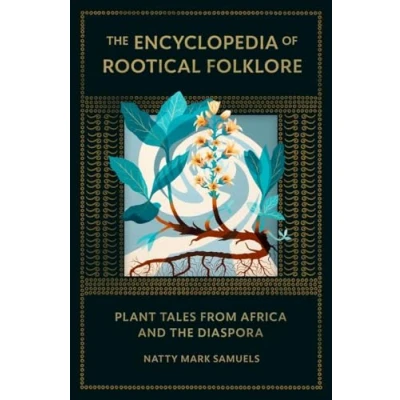 Abbildung von the Encyclopedia of Rootical Folklore: Plant Tales from Africa and Diaspora