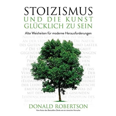 Abbildung von Stoizismus und die Kunst, glücklich zu sein: Alte Weisheiten für moderne Herausforderungen