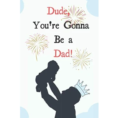 Abbildung von Dude, You&#039;re Gonna Be a Dad: college ruled Gift for Dads to expecting fathers expectant parents notebook or dairy journal