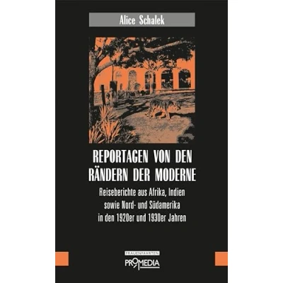 Abbildung von Reportagen von den Rändern der Moderne: Reiseberichte aus Afrika, Indien sowie Nord und Südamerika in 1920er 1930er Jahren (Edition Frauenfahrten)