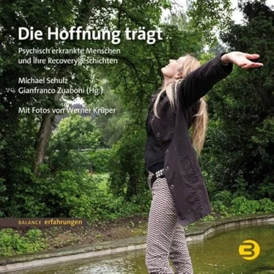 Abbildung von Die Hoffnung trägt: Psychisch erkrankte Menschen und ihre Recoverygeschichten (BALANCE Erfahrungen)