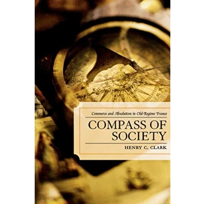 Abbildung von Compass of Society: Commerce and Absolutism in Old Regime France