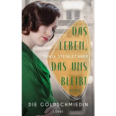 Abbildung von das Leben, uns bleibt: Die Goldschmiedin . Roman