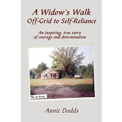 Abbildung von A Widow&#039;s Walk Off Grid to Self Reliance: An inspiring, true story of Courage and Determination