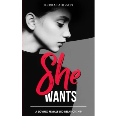 Abbildung von She Wants: A Loving Female Led Relationship (Loving Relationships Book Series, Band 1)