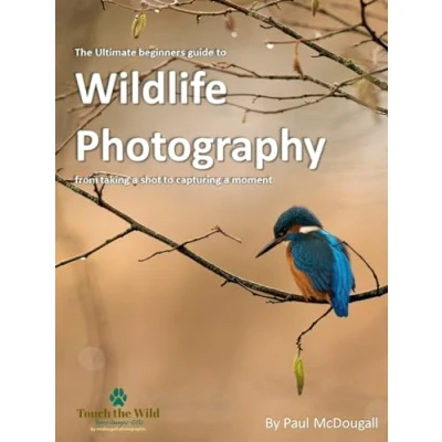 Abbildung von The Ultimate Beginners Guide to Wildlife Photography: From Taking a Shot Capturing Moment
