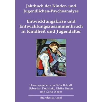 Abbildung von Entwicklungskrise und Entwicklungszusammenbruch in Kindheit Jugendalter: Jahrbuch der Kinder Jugendlichen Psychoanalyse Band 12