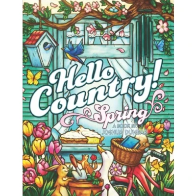 Abbildung von Hello Country Spring: An Adult Coloring Book with Charming Landscapes, Lovable Animals, Homestyle Cookin&#039;, Farmhouse Decor, and more!