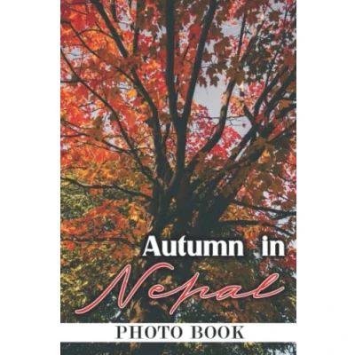 Abbildung von Autumn In Nepal Photo Book: Alluring Colorful Images Of Nepαl For All Ages To Relieve Stress And Get Creative