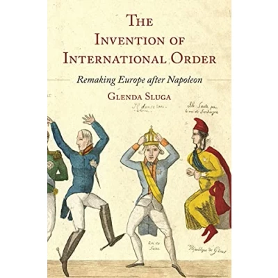 Abbildung von The Invention of International Order: Remaking Europe After Napoleon