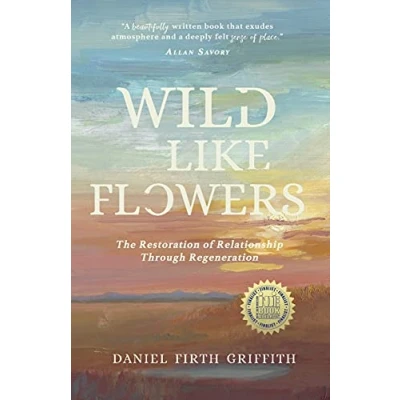 Abbildung von Wild Like Flowers: The Restoration of Relationship Through Regeneration