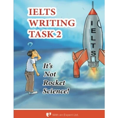 Abbildung von IELTS Writing Task 2: It’s Not Rocket Science! [Tips For Academic and General with Practice 2 Test Questions]