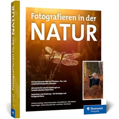 Abbildung von Fotografieren in der Natur: Die faszinierende Welt Pflanzen , Tier und Landschaftsfotografie entdecken. Mit vielen Workshops Profitipps (Ausgabe 2024)