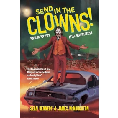 Abbildung von Send In the Clowns!: Popular Politics after Neoliberalism
