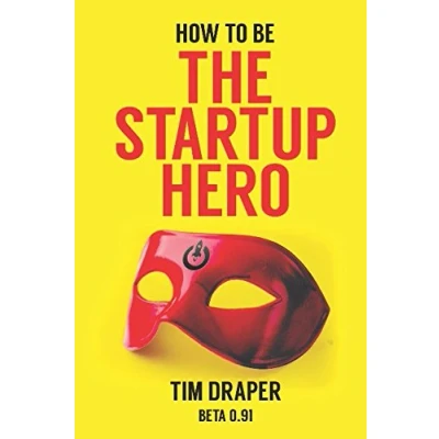 Abbildung von How to be The Startup Hero: A Guide and Textbook for Entrepreneurs Aspiring