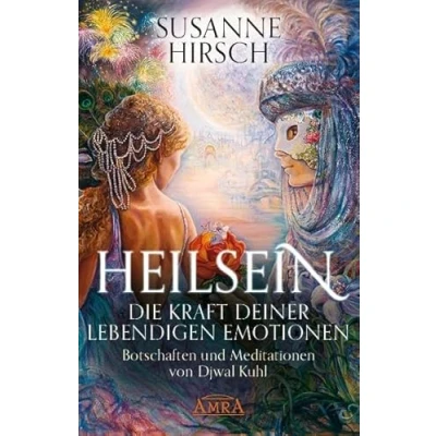 Abbildung von HEILSEIN Die Kraft deiner lebendigen Emotionen: Botschaften und Meditationen von Djwal Kuhl