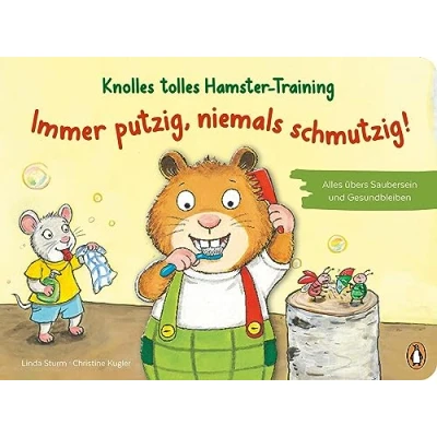 Abbildung von Knolles tolles Hamster Training Immer putzig, niemals schmutzig! Alles übers Saubersein und Gesundbleiben: Ein Pappbilderbuch mit Klappen für ... Jahren (Die Reihe, Band 1)