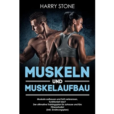 Abbildung von Muskeln und Muskelaufbau:  Muskeln aufbauen Fett verbrennen, funktioniert das?  Der ultimative Trainingsplan für zuhause fürs Fitnessstudio!  (inkl. Ernährungsplan)