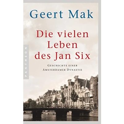 Abbildung von Die vielen Leben des Jan Six: Geschichte einer Amsterdamer Dynastie