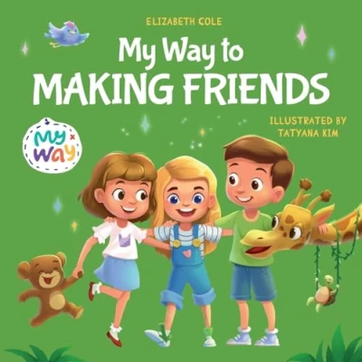 Abbildung von My Way to Making Friends: Children’s Book about Friendship, Inclusion and Social Skills (Kids Feelings) (My way: Emotional Books for Kids)