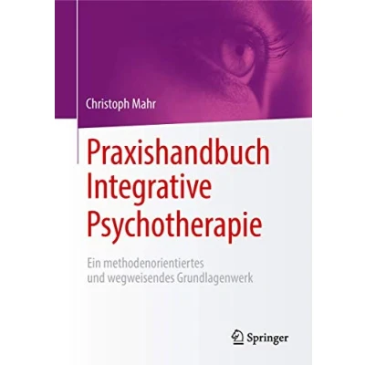 Abbildung von Praxishandbuch Integrative Psychotherapie: Ein methodenorientiertes und wegweisendes Grundlagenwerk