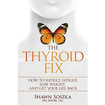 Abbildung von The Thyroid Fix: Reduce Fatigue, Lose Weight, and Get Your Life Back: How to Back