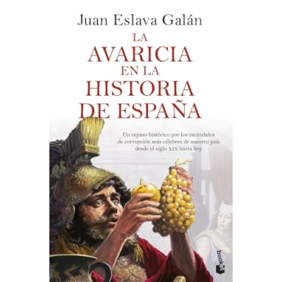 Abbildung von la avaricia en historia de España: Un repaso histórico por los escándalos corrupción más célebres nuestro país desde el siglo XIX hasta hoy (Divulgación)