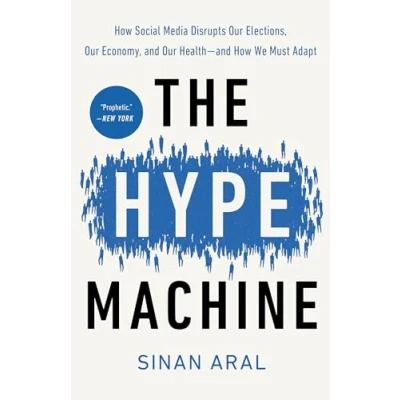 Abbildung von The Hype Machine: How Social Media Disrupts Our Elections, Economy, and Health We Must Adapt