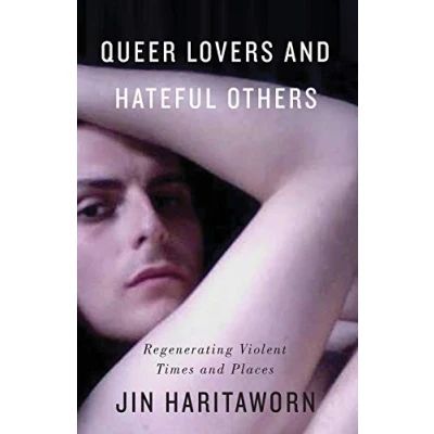 Abbildung von Queer Lovers and Hateful Others: Regenerating Violent Times Places (Decolonial Studies, Postcolonial Horizons)