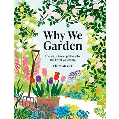 Abbildung von Why We Garden: The Art, Science, Philosophy, and Joy of Gardening