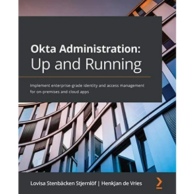 Abbildung von Okta Administration: Up and Running: Implement enterprise grade identity access management for on premises cloud apps