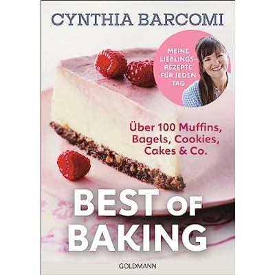 Abbildung von Best of Baking: Meine Lieblingsrezepte für jeden Tag Über 100 Rezepte Muffins, Bagels, Cookies, Cakes &amp; Co.